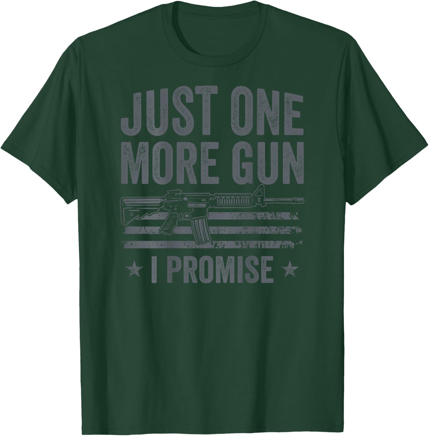 Just One More Gun I Promise - Funny USA Guns Owner - ON BACK T-Shirt - T-Shirt | Forest