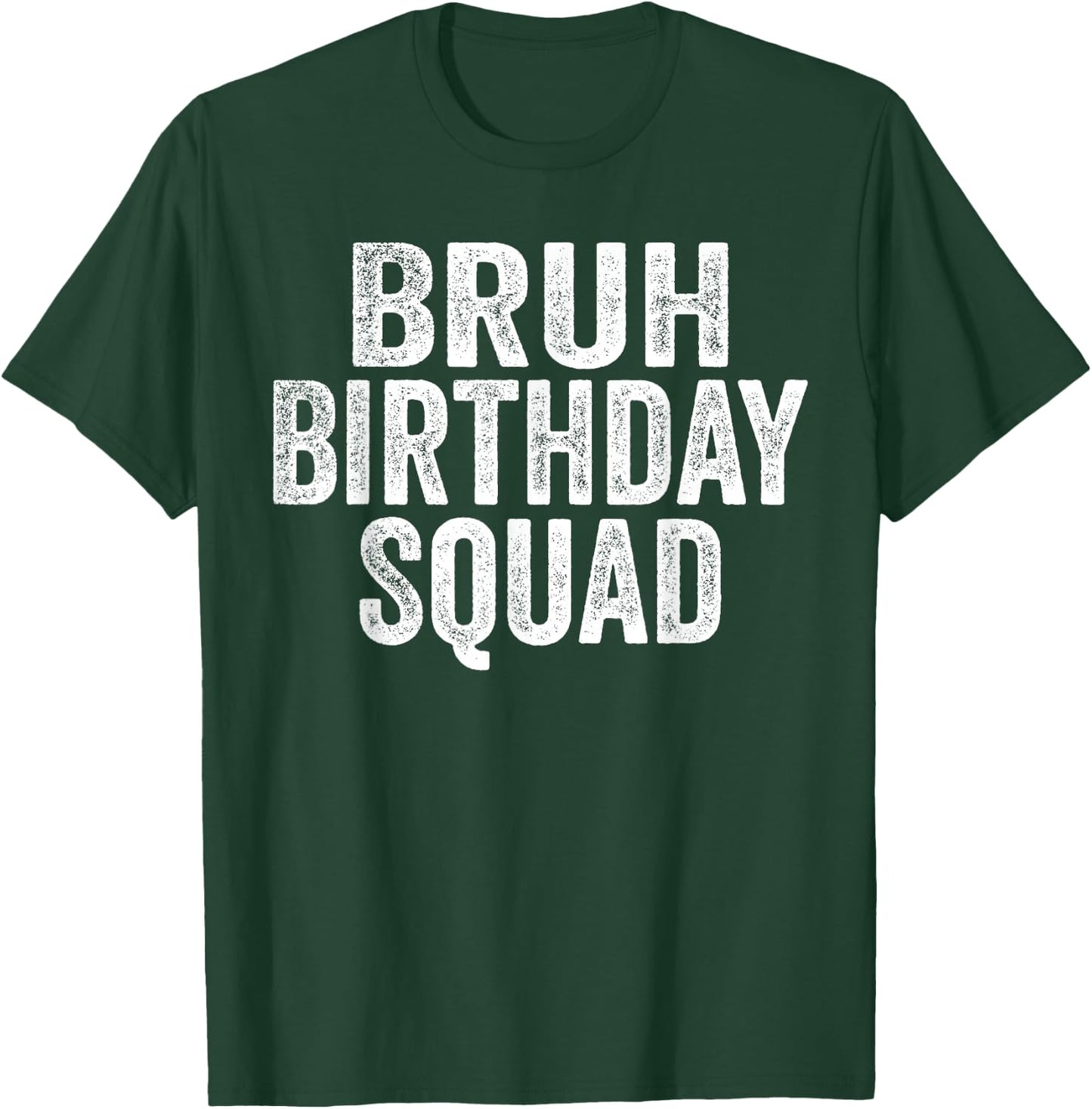 Bruh Birthday Squad Funny Bday Sarcastic Team Party Crew T-Shirt - T-Shirt | Forest