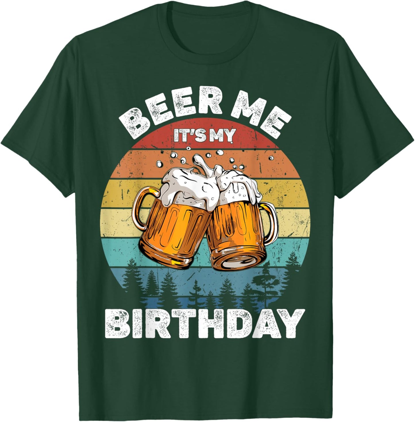 Beer Me It's My Birthday T-Shirt - T-Shirt | Forest