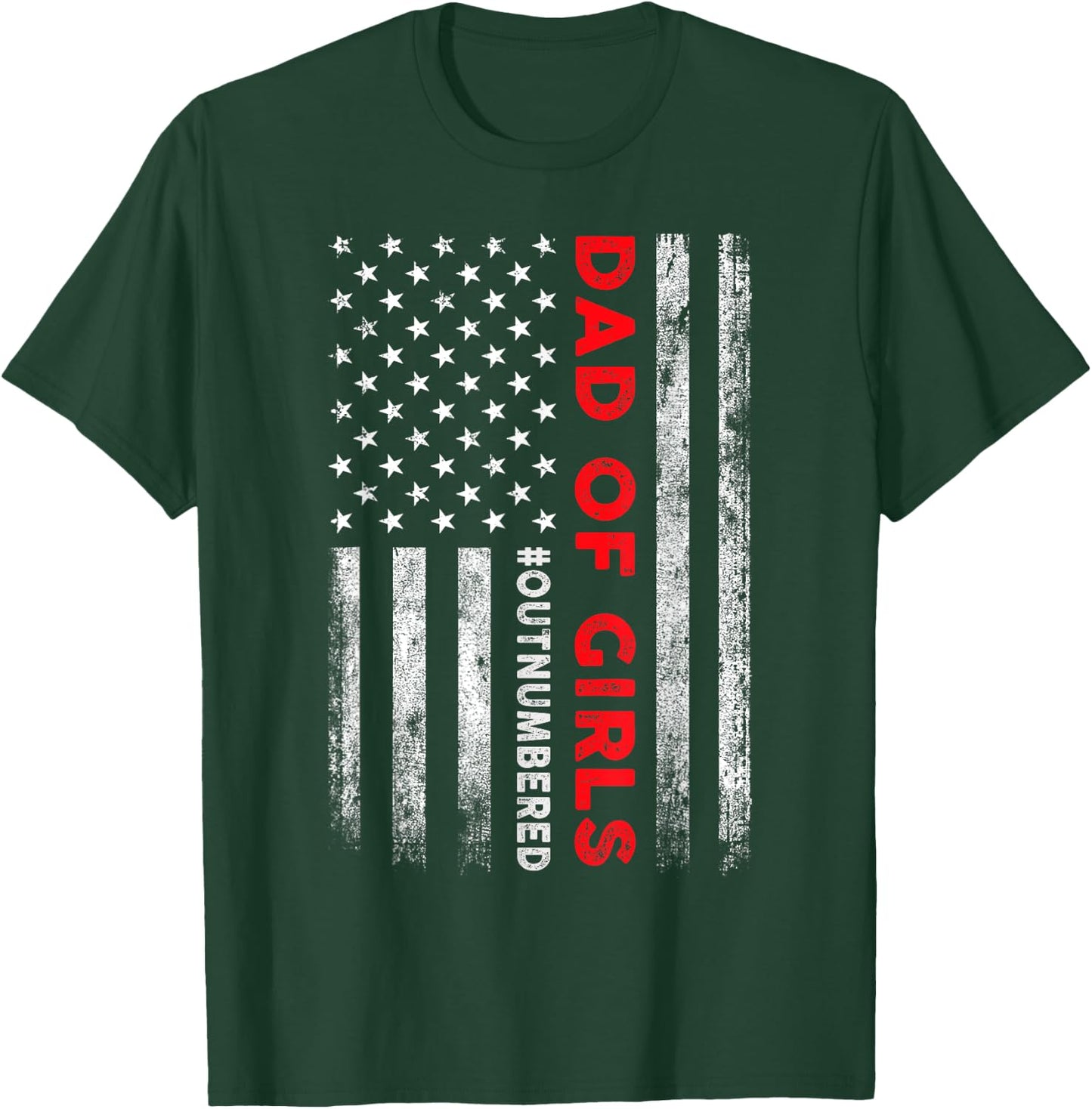 Dad Of Girls Outnumbered American Flag Patriotic 4th Of July T-Shirt - T-Shirt | Forest