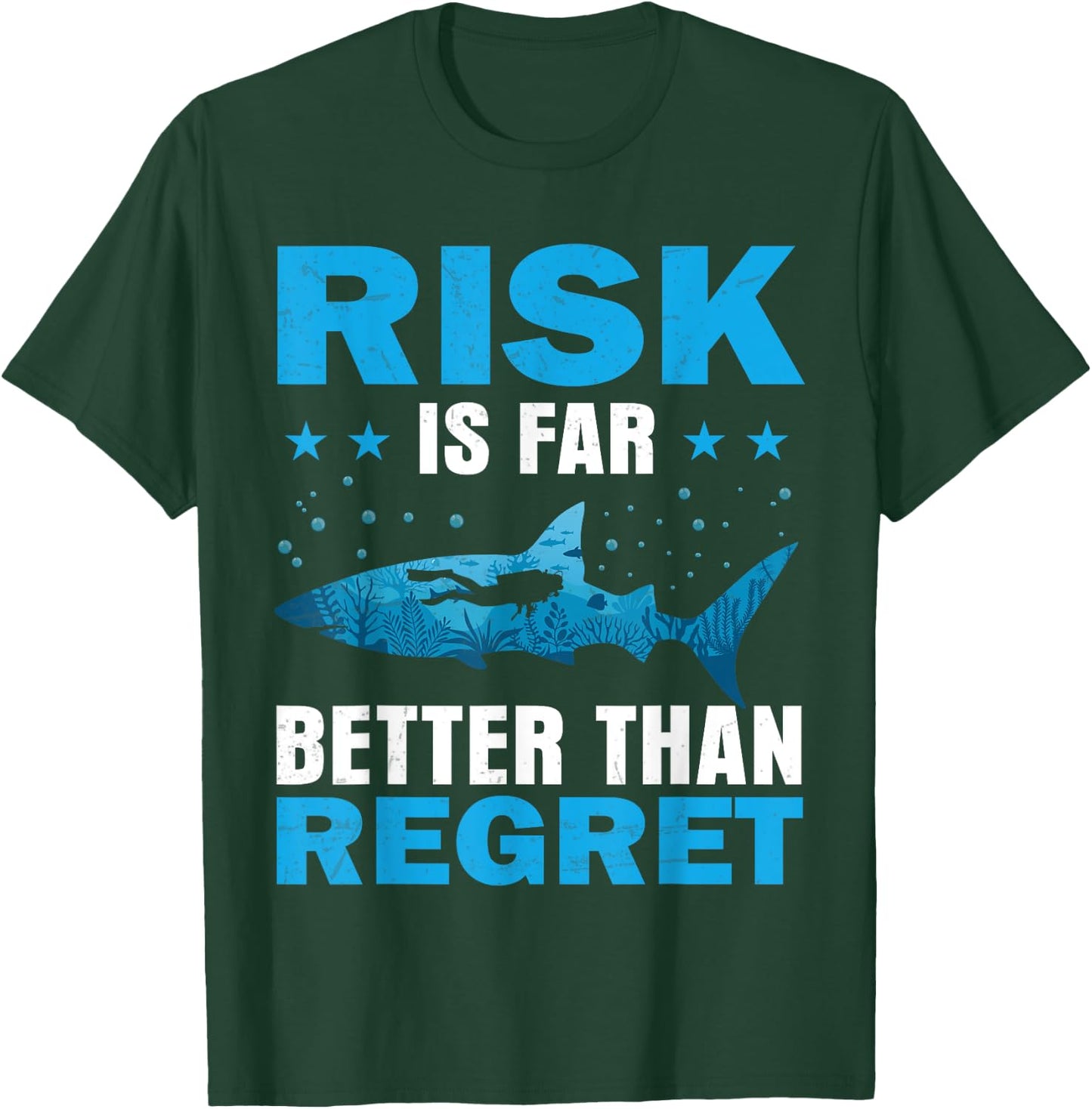 Risk Is Far Better Than Regret Scuba Dive Diver Diving T-Shirt - T-Shirt | Forest