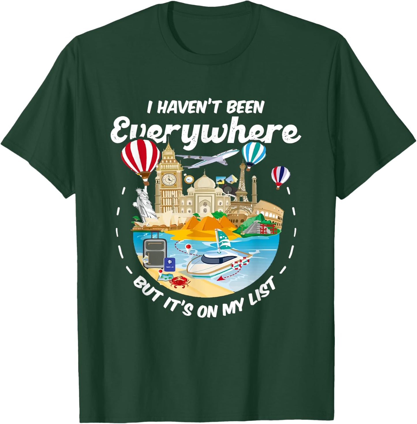 I Haven't Been Everywhere But It's On My List - Travel Lover T-Shirt - T-Shirt | Forest