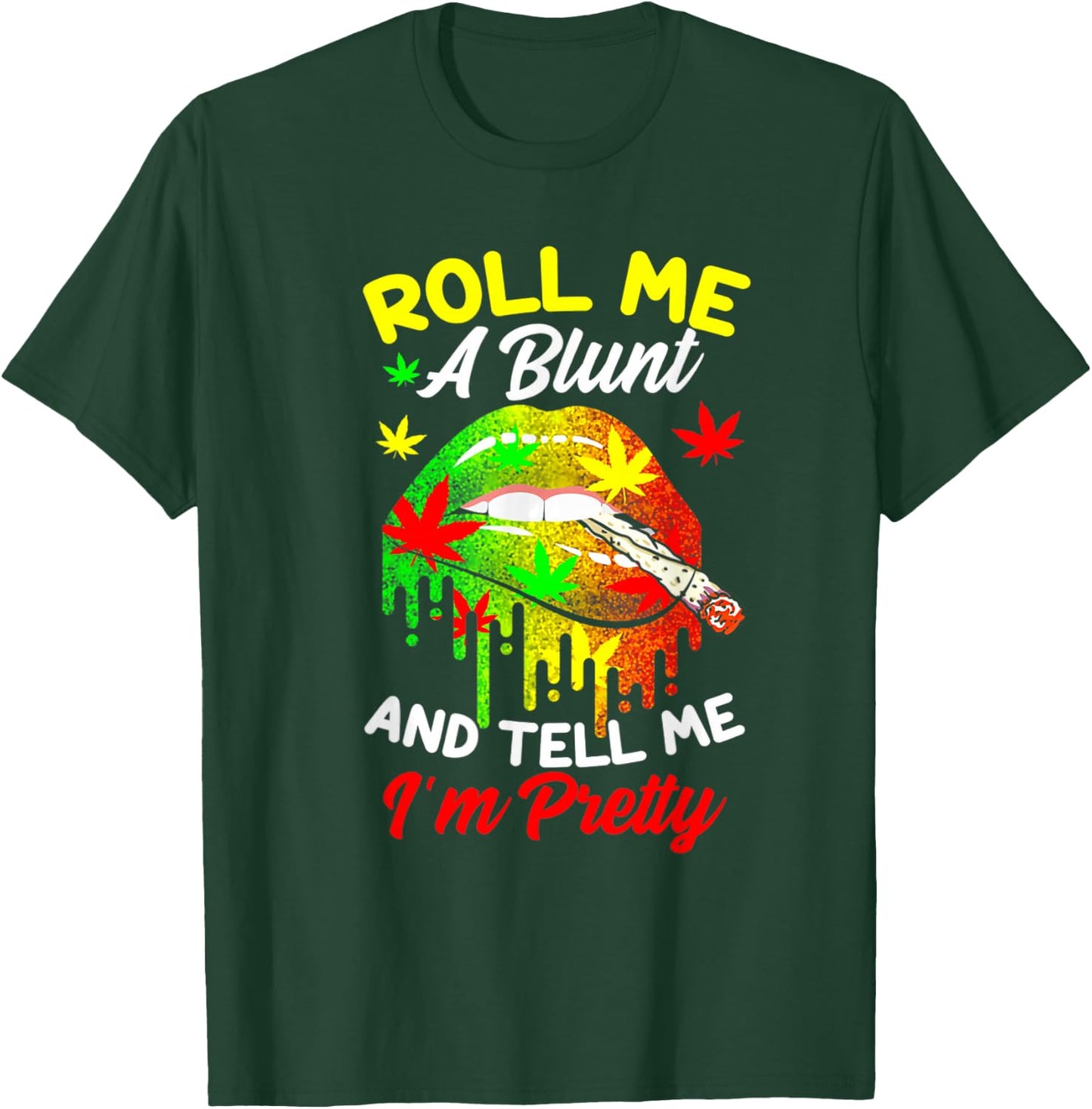 Roll Me A Blunt And Tell Me I'm Pretty Weed Cannabis T-Shirt - T-Shirt | Forest