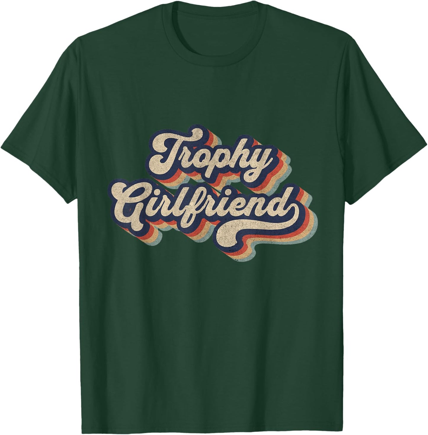 Trophy Girlfriend Funny Retro Design T-Shirt - T-Shirt | Forest