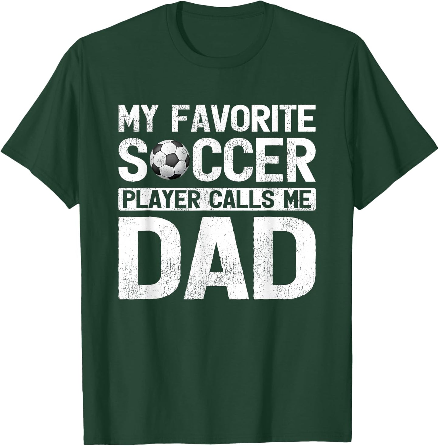 My Favorite Soccer Player Calls Me Dad Fathers Day T-Shirt - T-Shirt | Forest