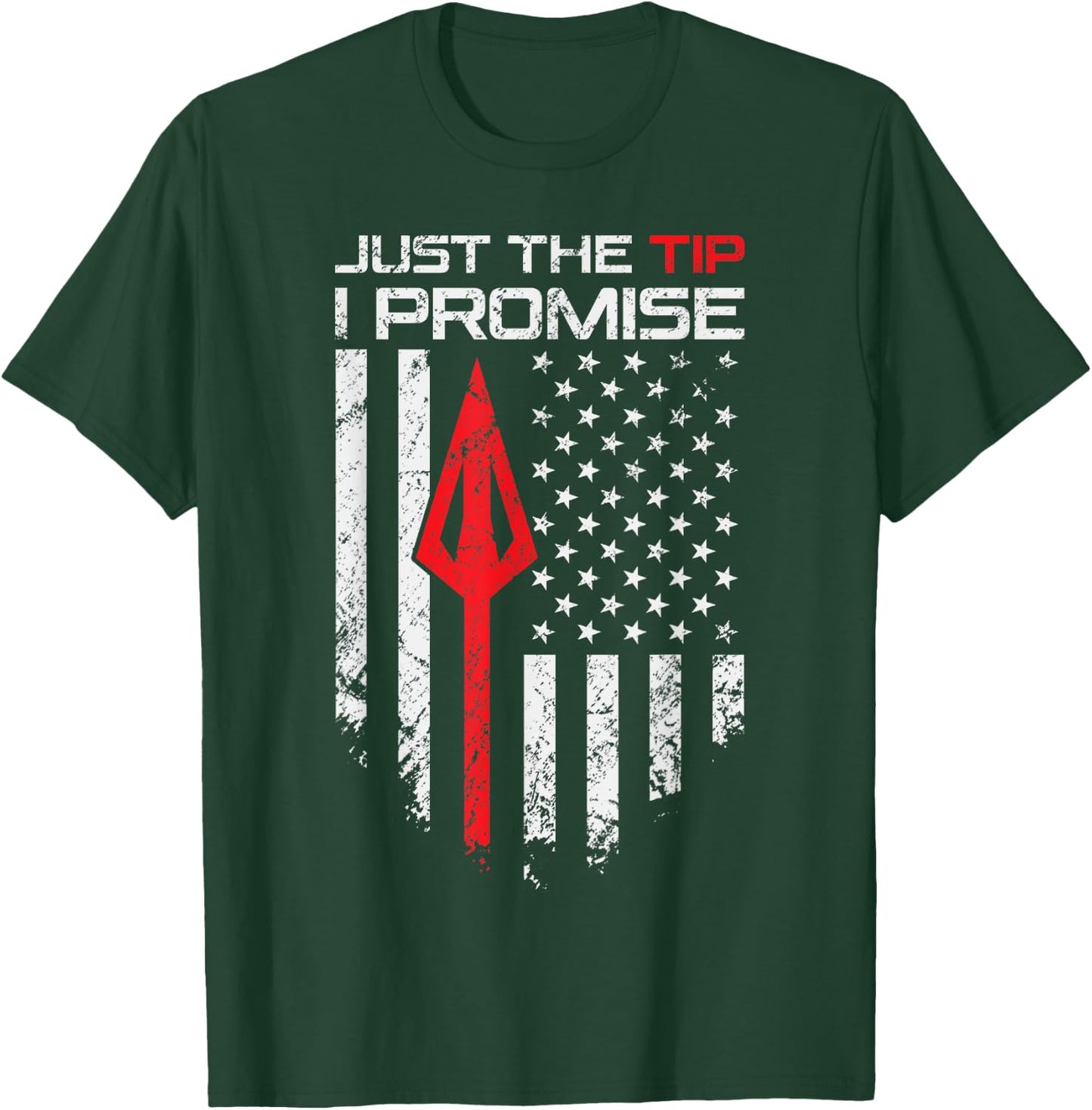 Just The Tip I Promise - Funny Archery Broadhead Bow Hunter T-Shirt - T-Shirt | Forest