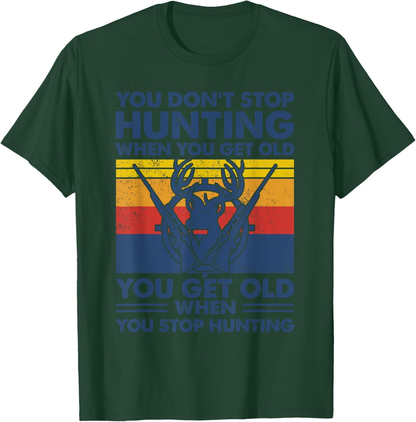 You don't stop hunting when you get old T-Shirt - T-Shirt | Forest