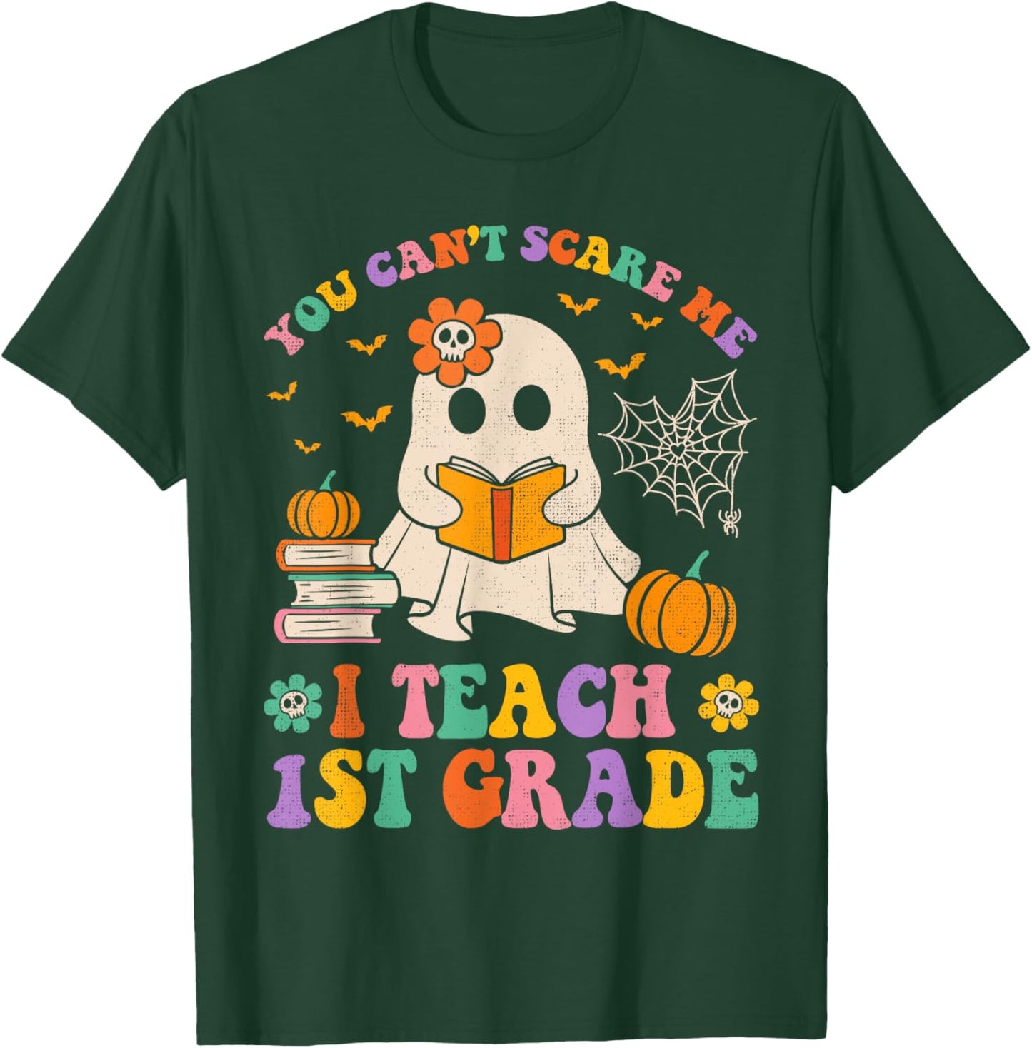 You Can't Scare Me I Teach 1st Grade Teacher Halloween Ghost T-Shirt - T-Shirt | Forest