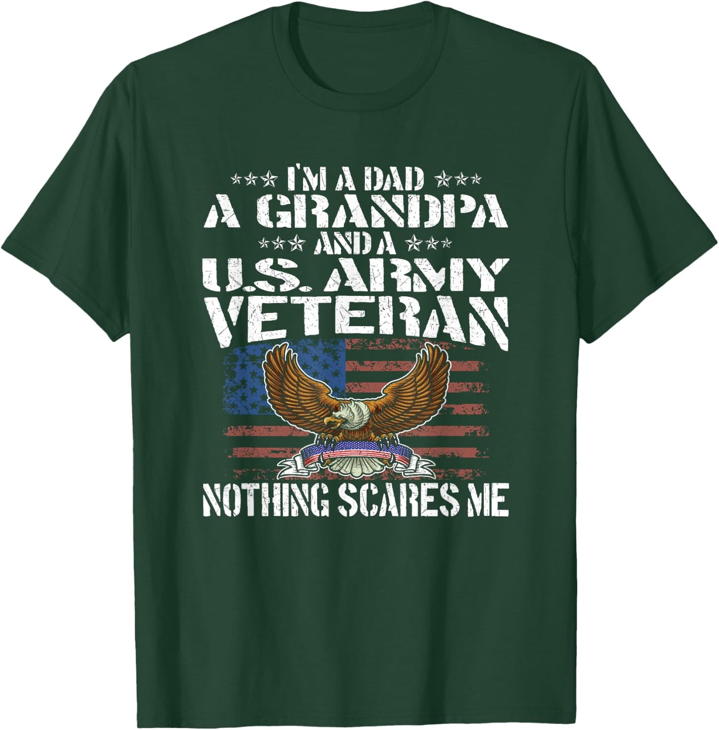 I'm A Dad Grandpa And US Army Veteran - Nothing Scares Me T-Shirt - T-Shirt | Forest