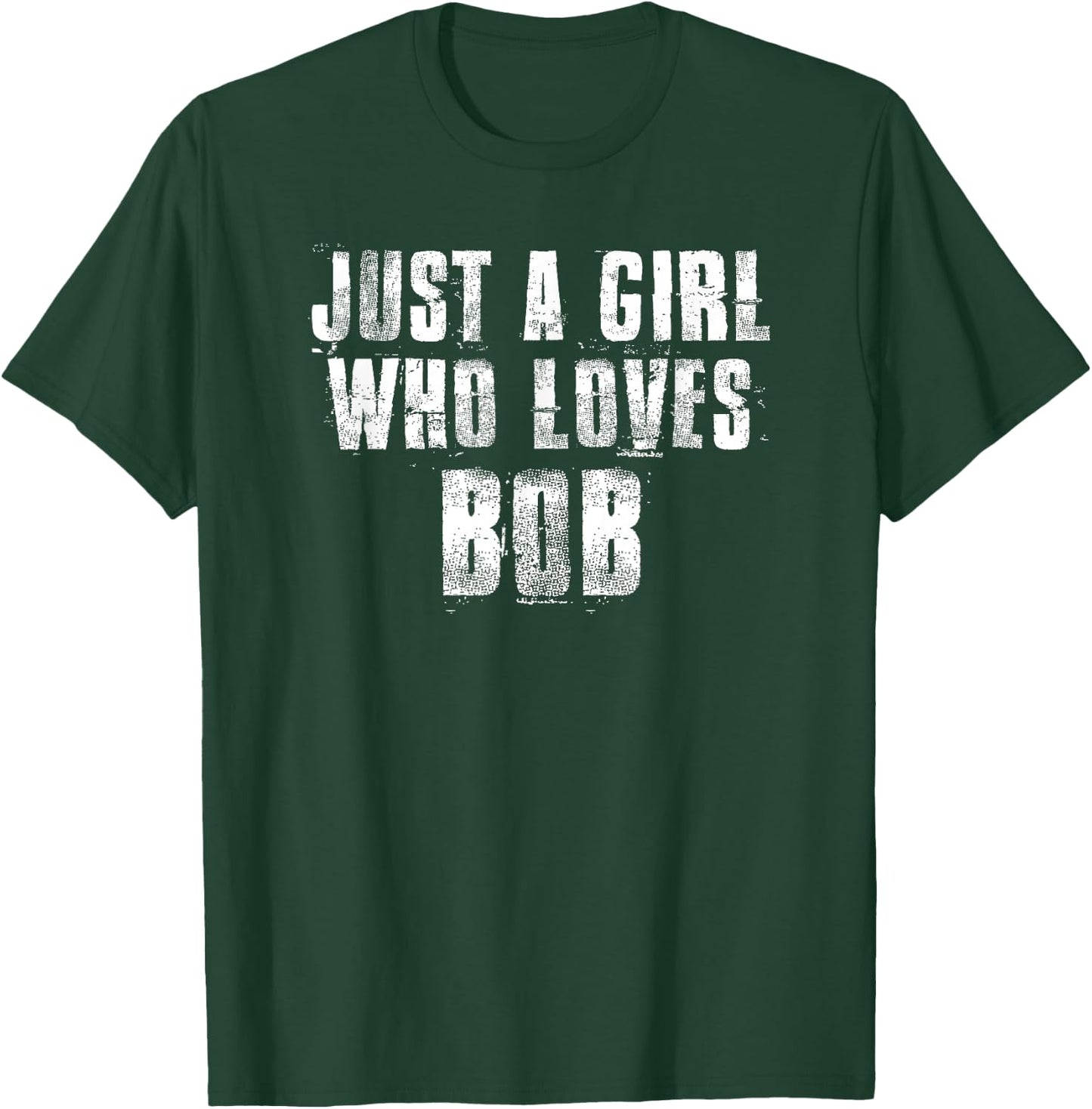 Just A Girl Who Loves BOB Funny BOB & Uncle BOB T-Shirt - T-Shirt | Forest