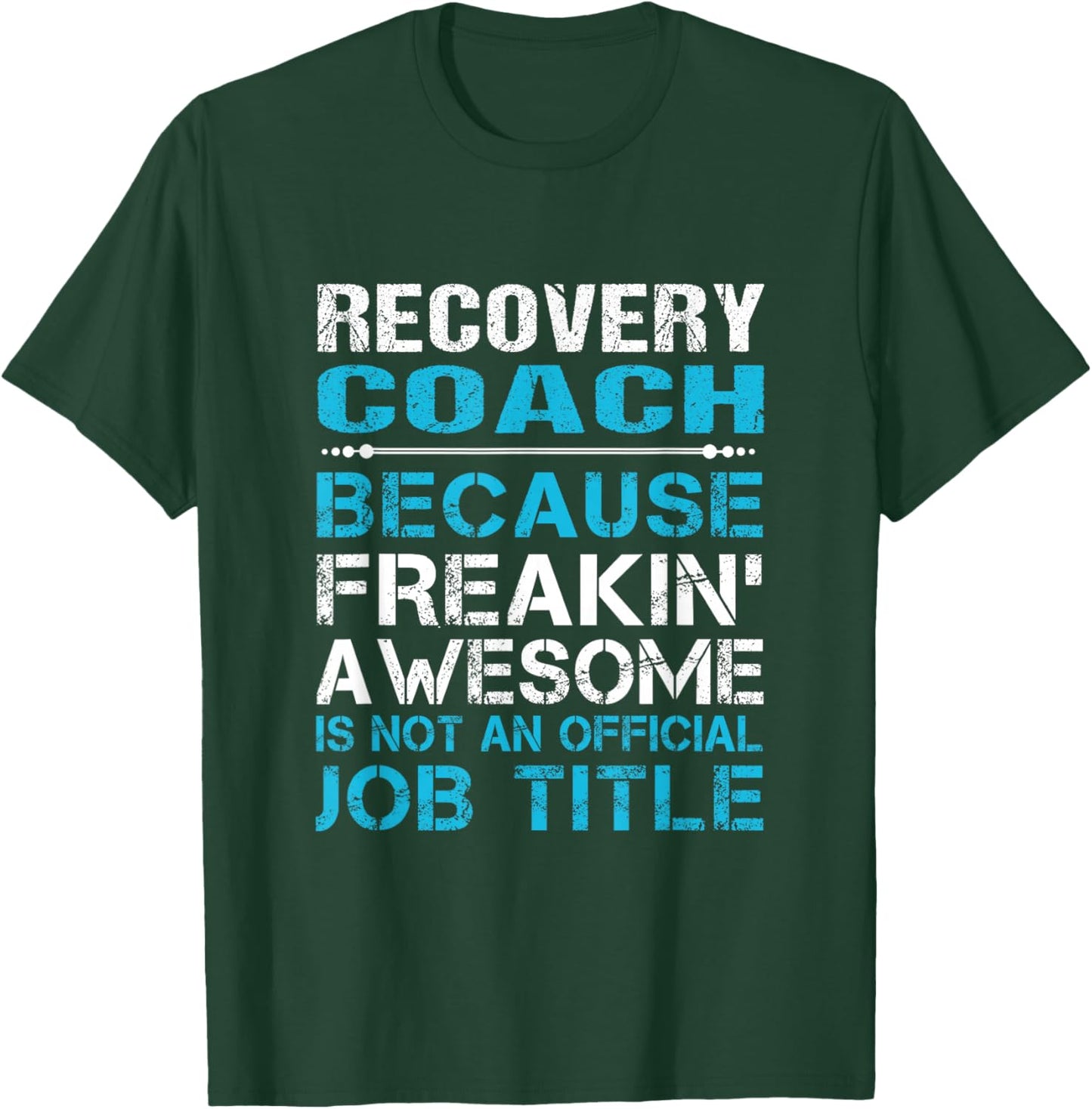 Recovery Coach - Freaking Awesome T-Shirt - T-Shirt | Forest