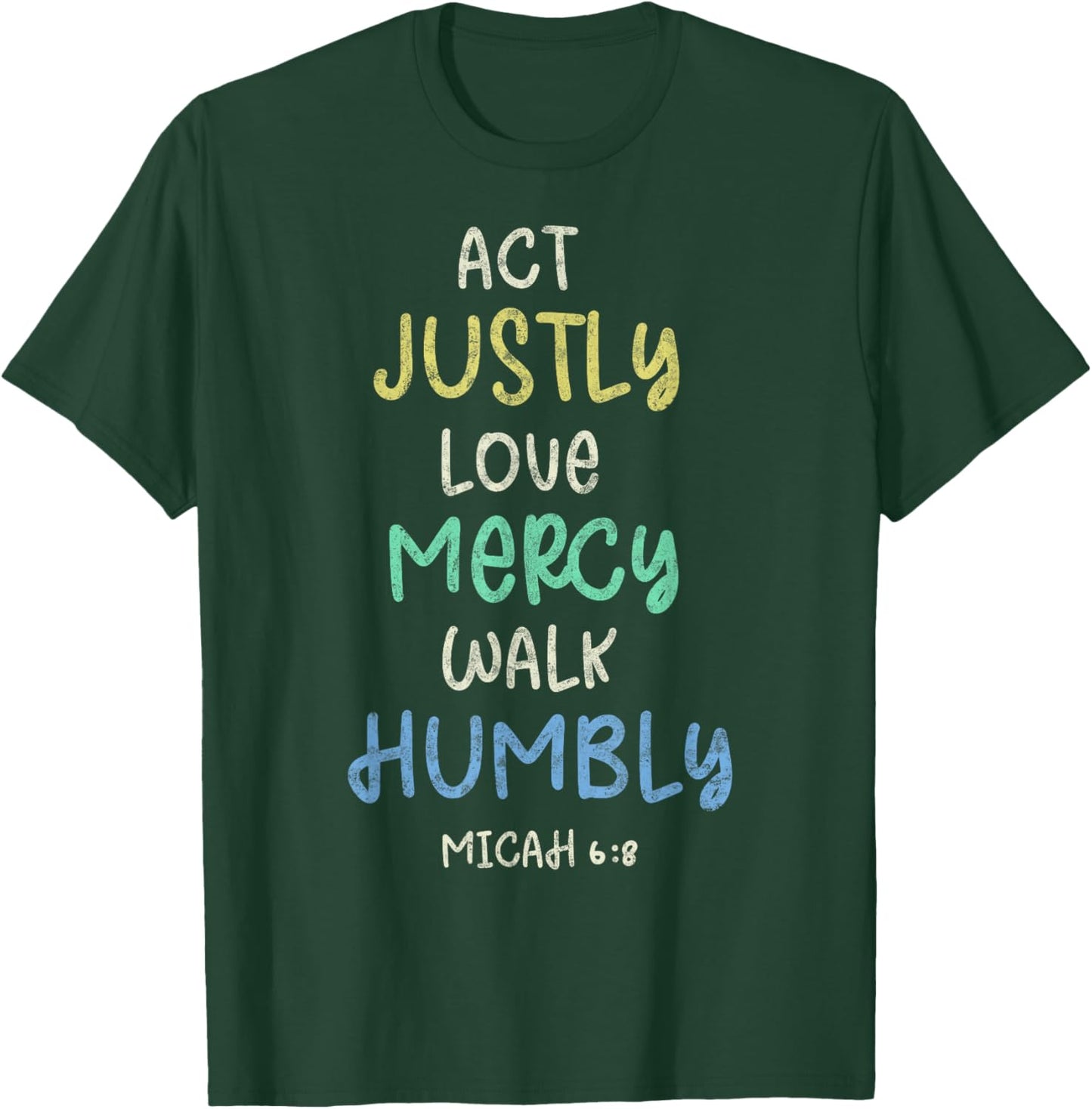 Act Justly Love Mercy Walk Humbly Micah 6:8 Bible Lover T-Shirt - T-Shirt | Forest
