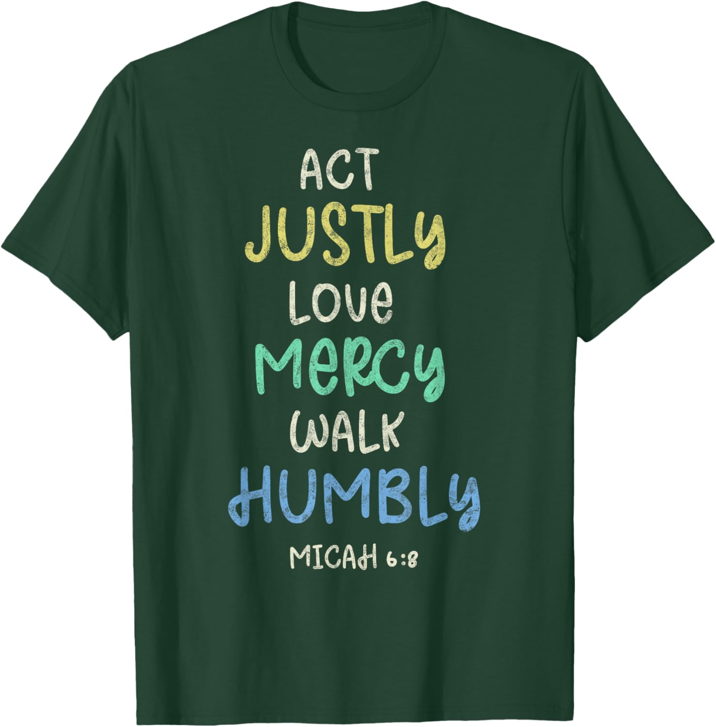 Act Justly Love Mercy Walk Humbly Micah 6:8 Bible Lover T-Shirt - T-Shirt | Forest