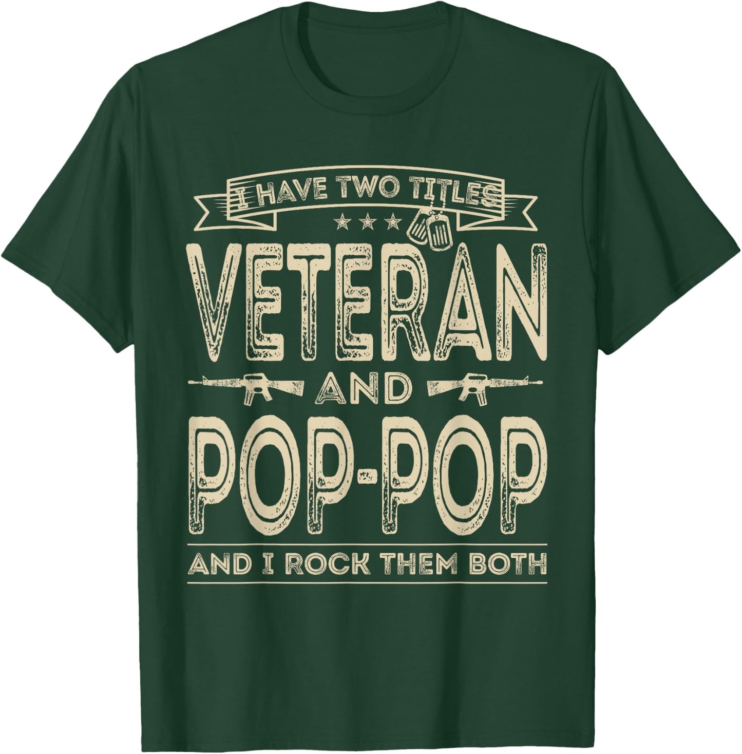 I have two titles Veteran and Pop-Pop Funny Sayings Dad Gift T-Shirt - T-Shirt | Forest