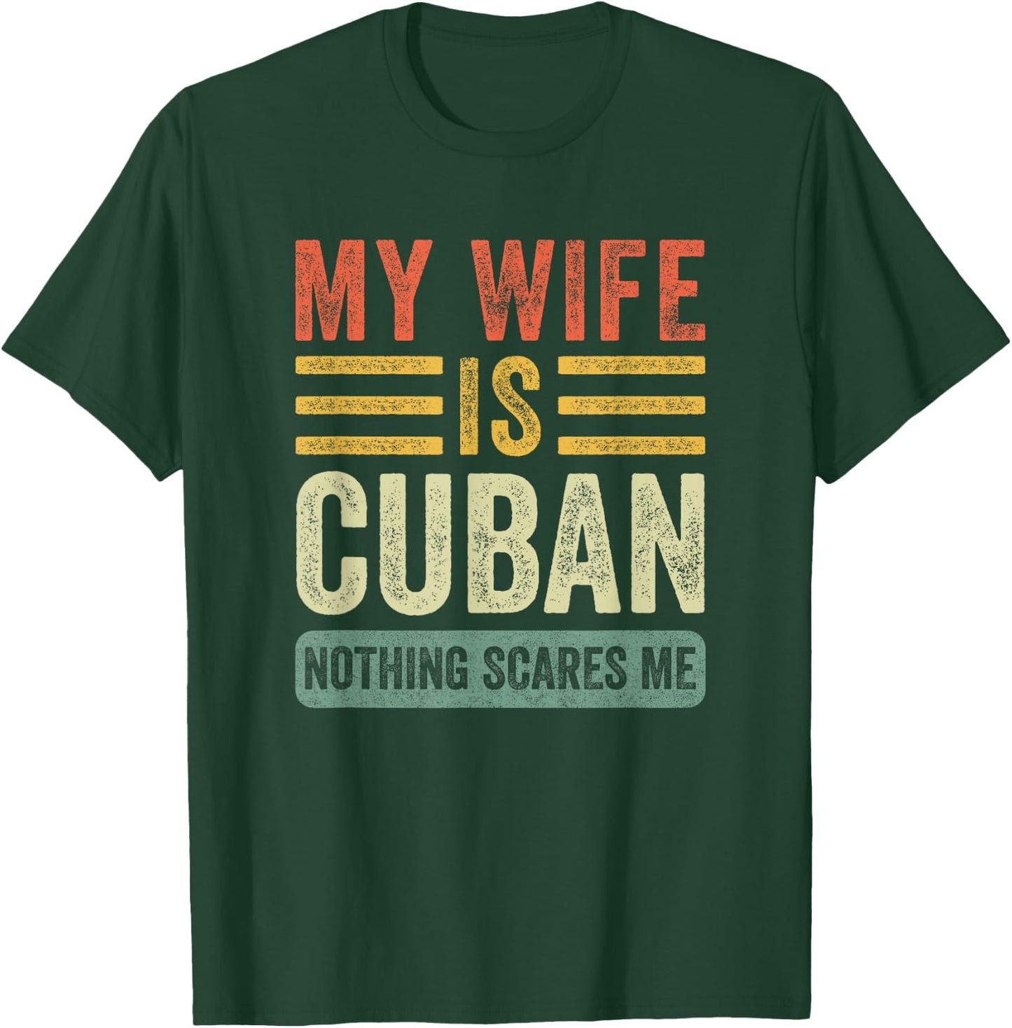 Vintage My Wife is Cuban Nothing Scares Me Funny Husband T-Shirt - T-Shirt | Forest