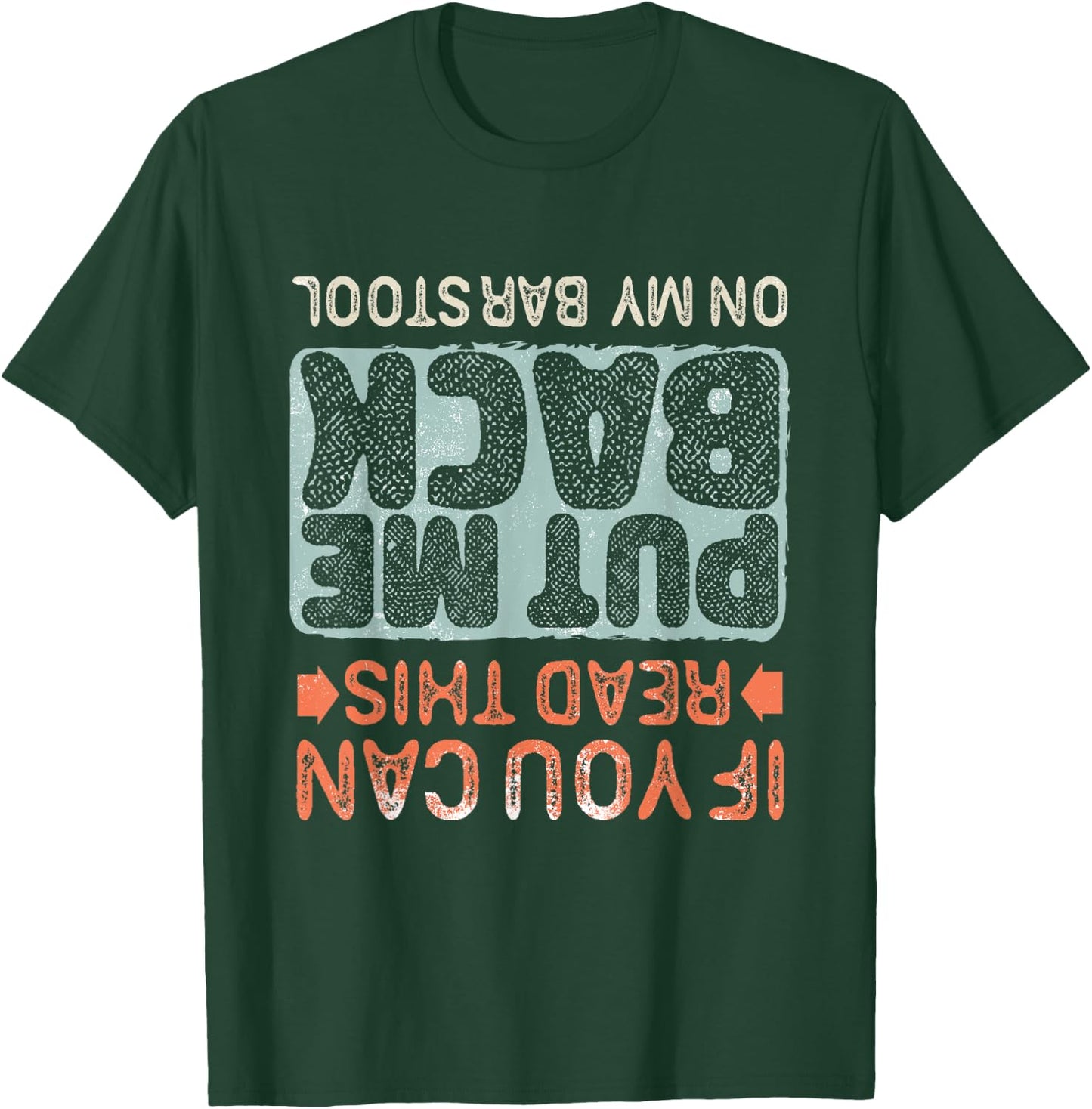 If You Can Read This Put Me Back On My Barstool, Beer Funny T-Shirt - T-Shirt | Forest