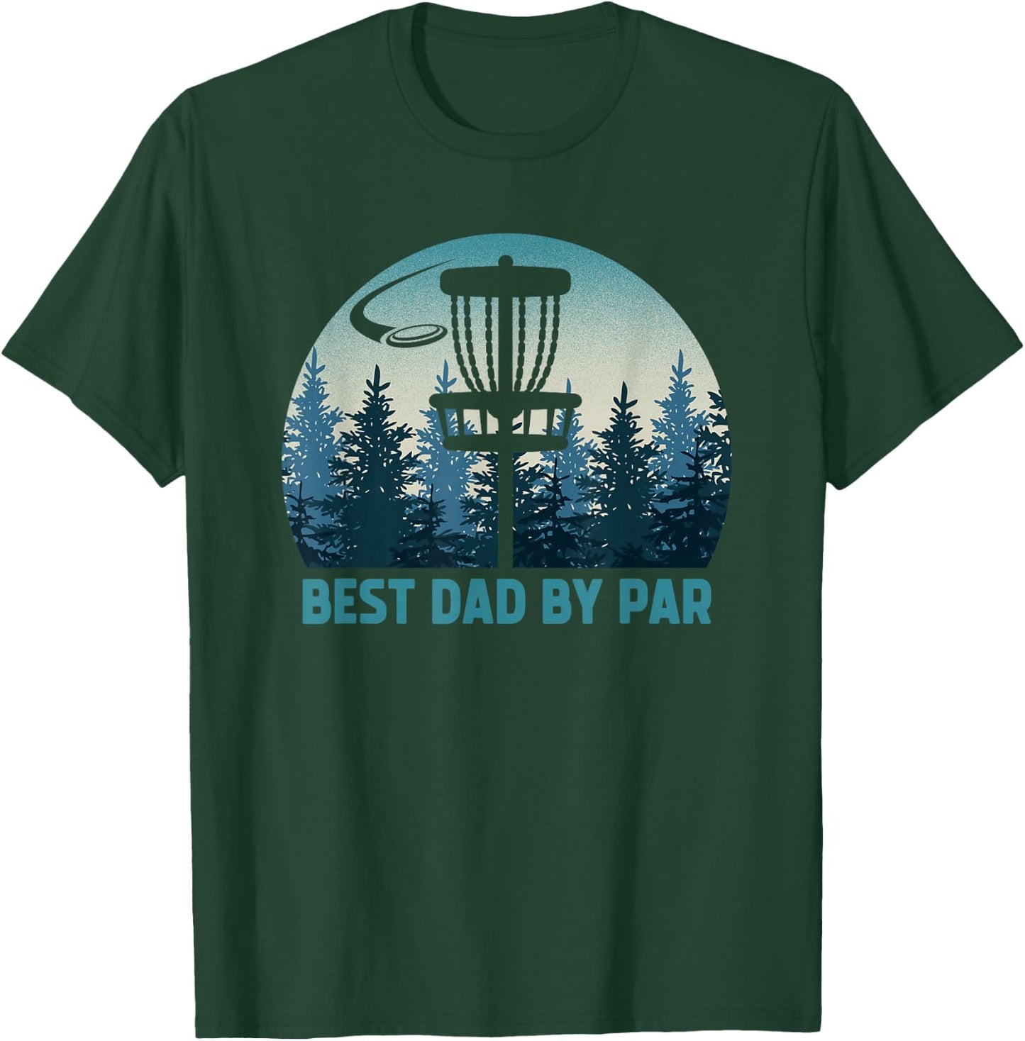 Best Dad By Par Funny Disc Golf Frisbee Golfer Father's Day T-Shirt - T-Shirt | Forest
