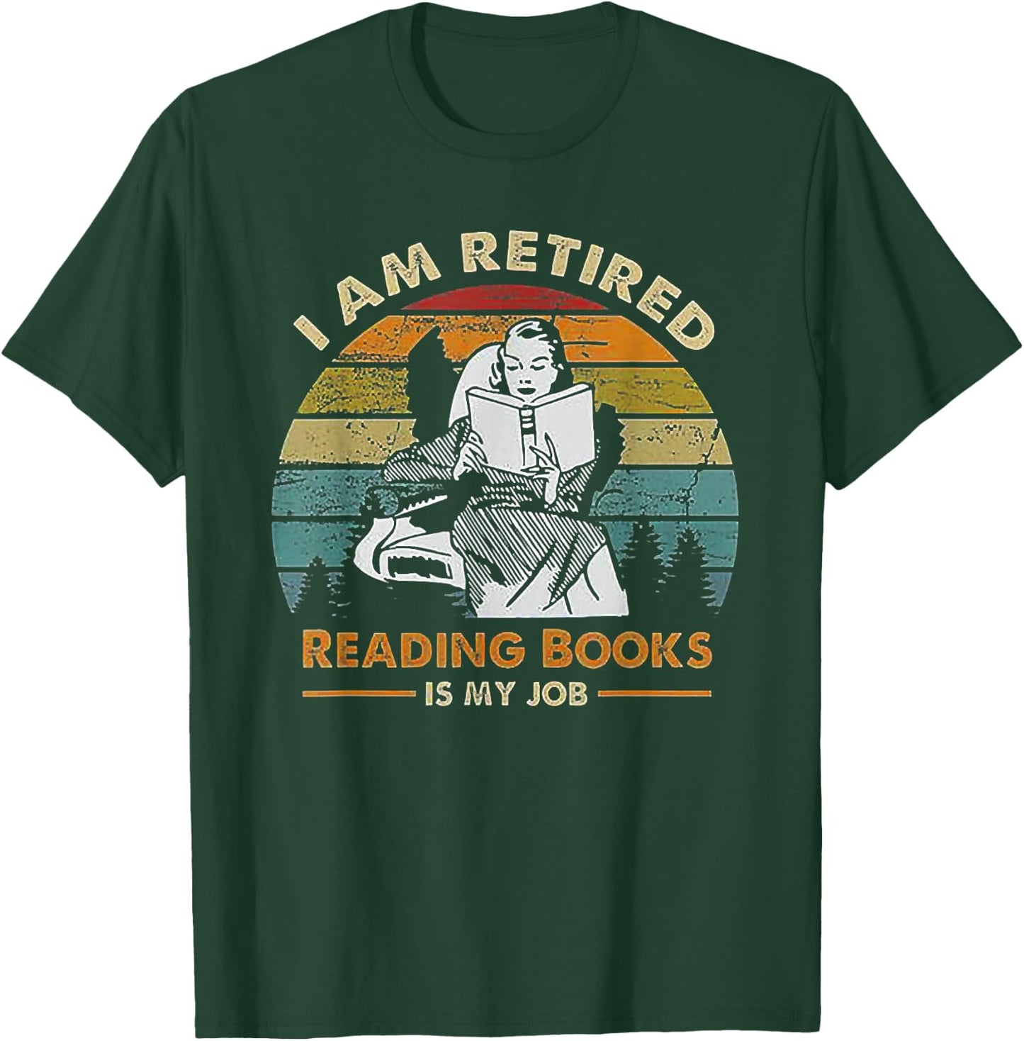 I'm Retired Reading Books Is My Job T-Shirt - T-Shirt | Forest