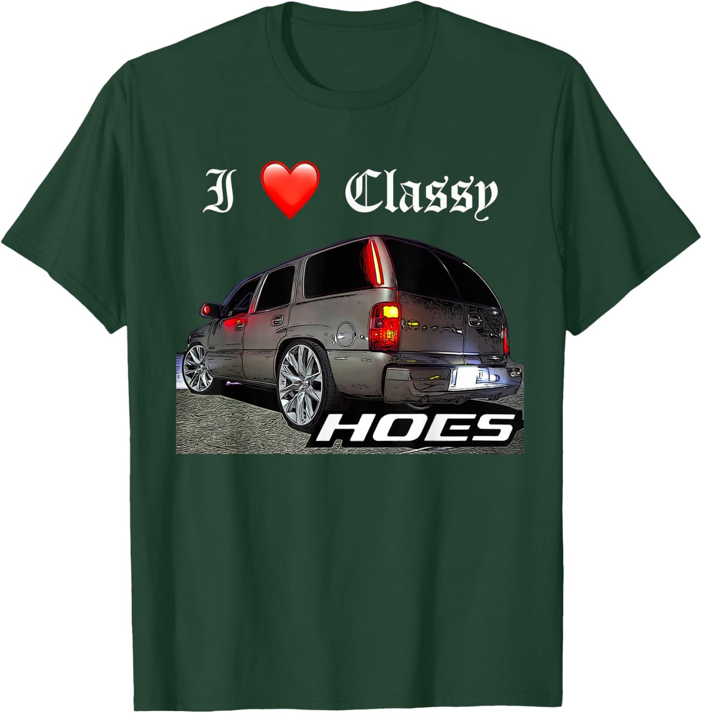 Migo Customs Funny Tahoe, Classy Hoes Yukon Truck T-Shirt - T-Shirt | Forest