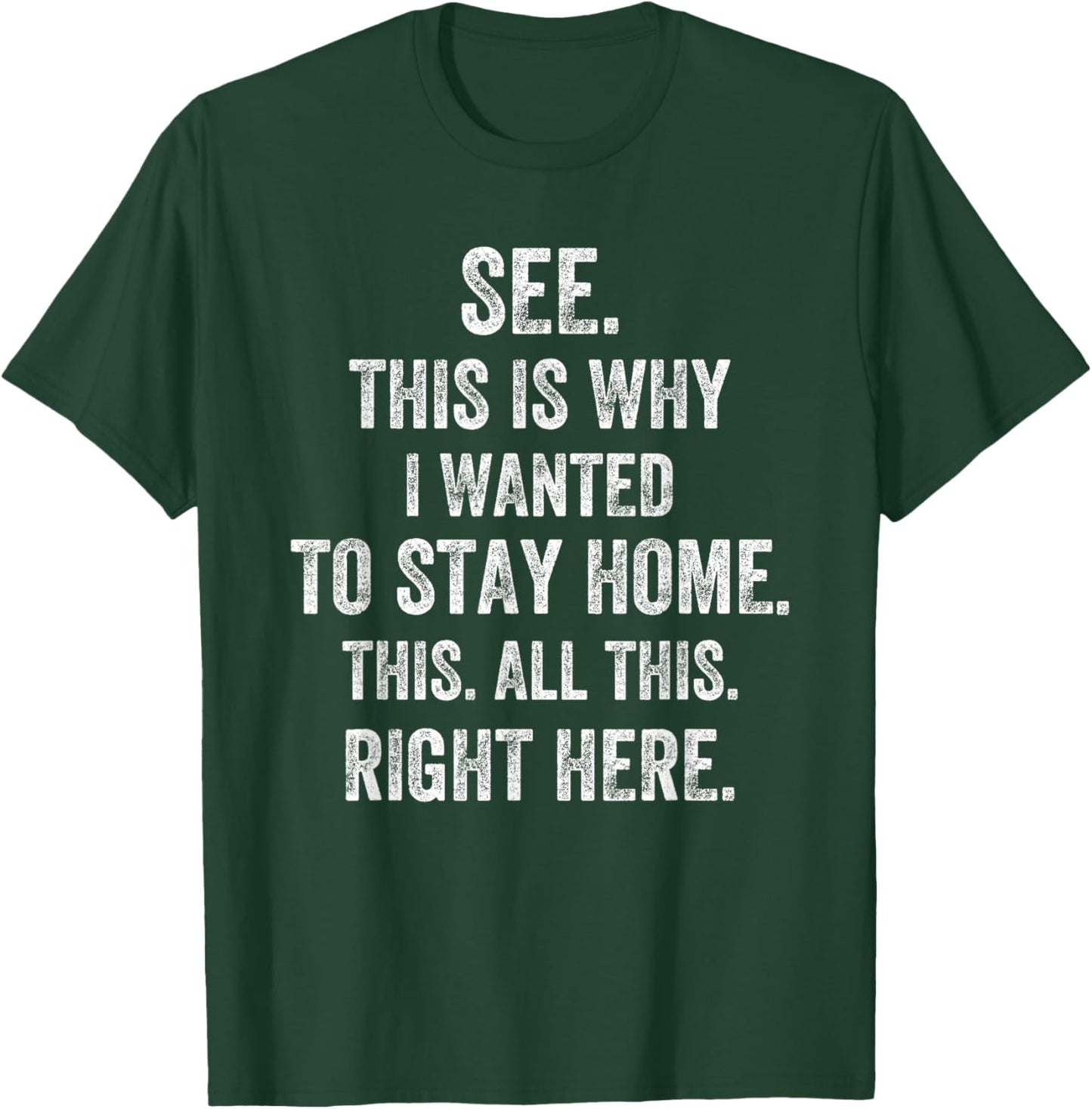 See This Is Why I Wanted To Stay Home This All This Right T-Shirt - T-Shirt | Forest