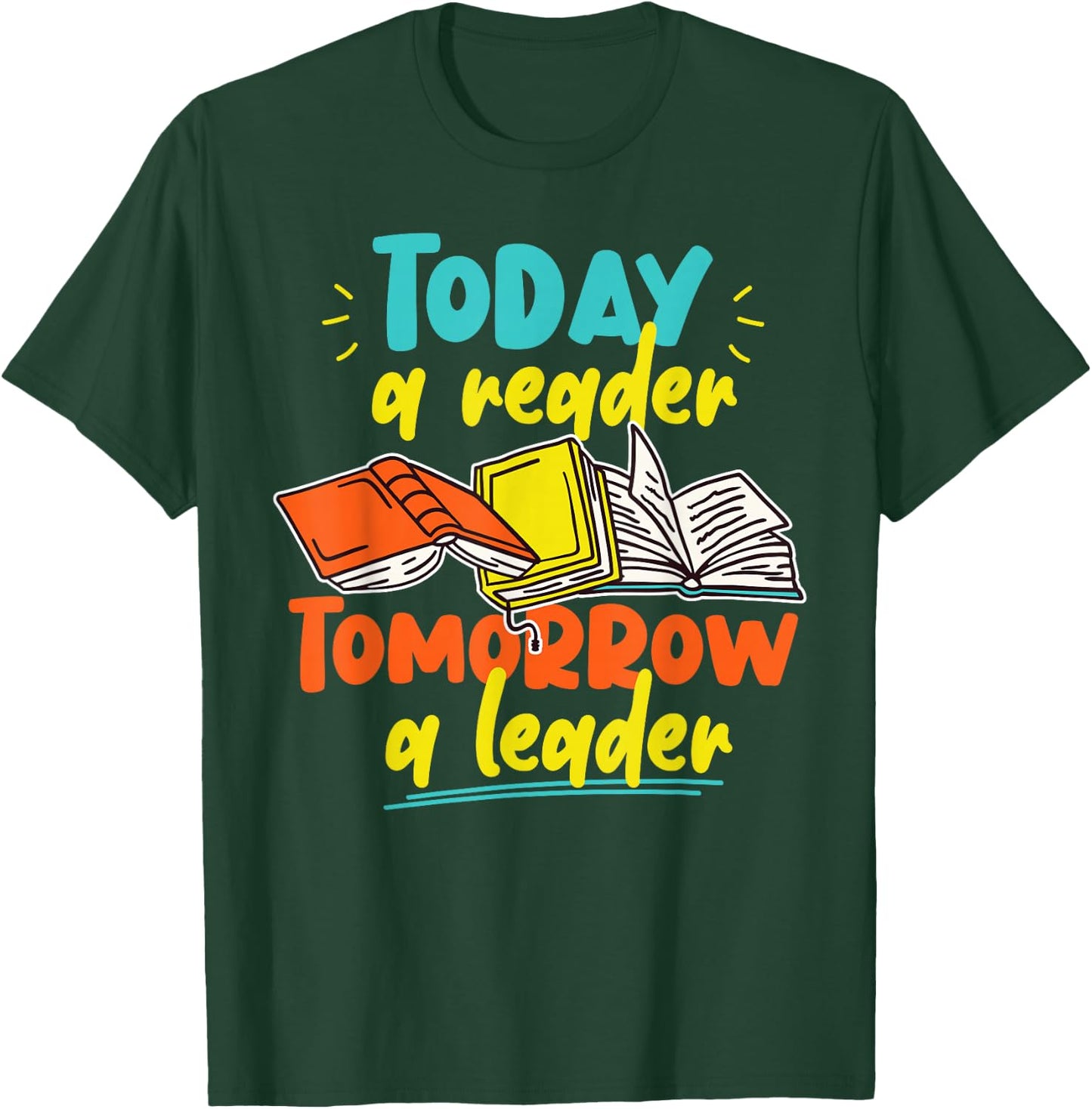 Book Reading Today A Reader Tomorrow A Leader T-Shirt - T-Shirt | Forest