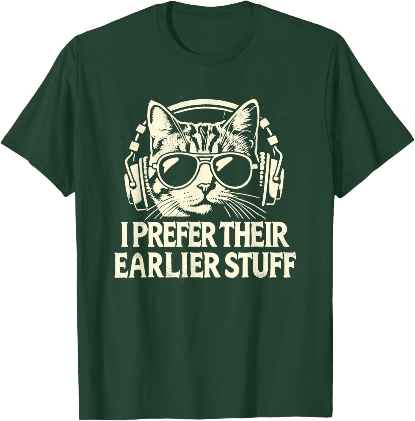 I Prefer Their Earlier Stuff Cat Festival Concert Music Band T-Shirt - T-Shirt | Forest