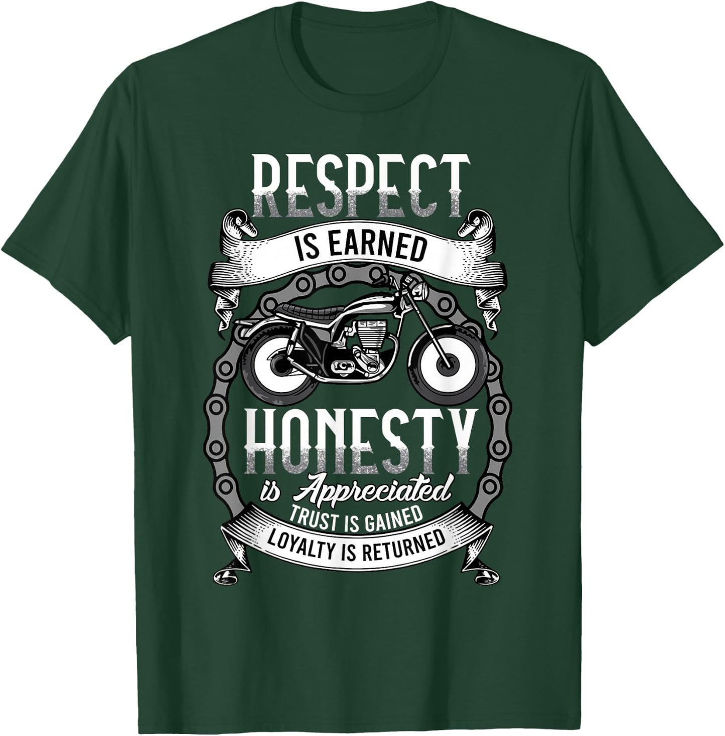 Respect Is Earned Loyalty Is Returned Honor Motorcycle Biker T-Shirt - T-Shirt | Forest