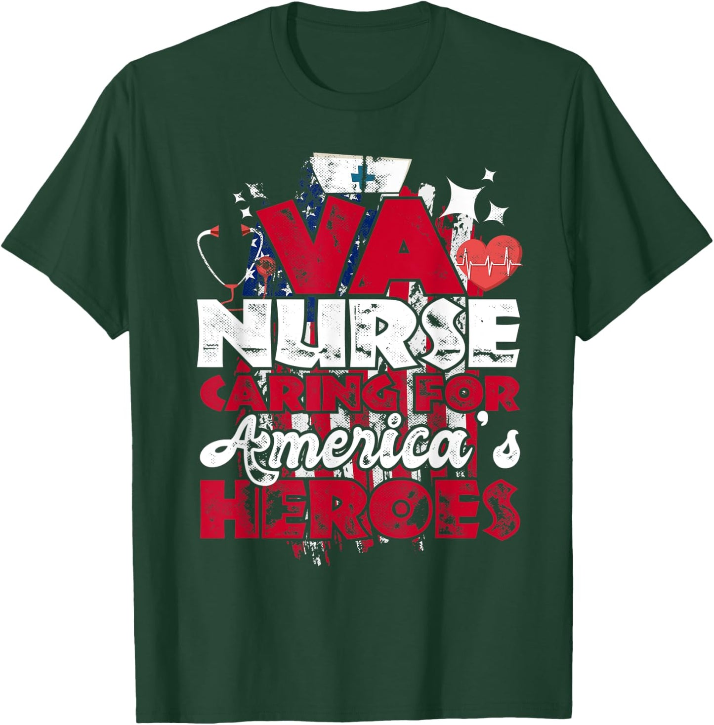 VA Nurse Caring For America's Heroes Gift T-Shirt - T-Shirt | Forest