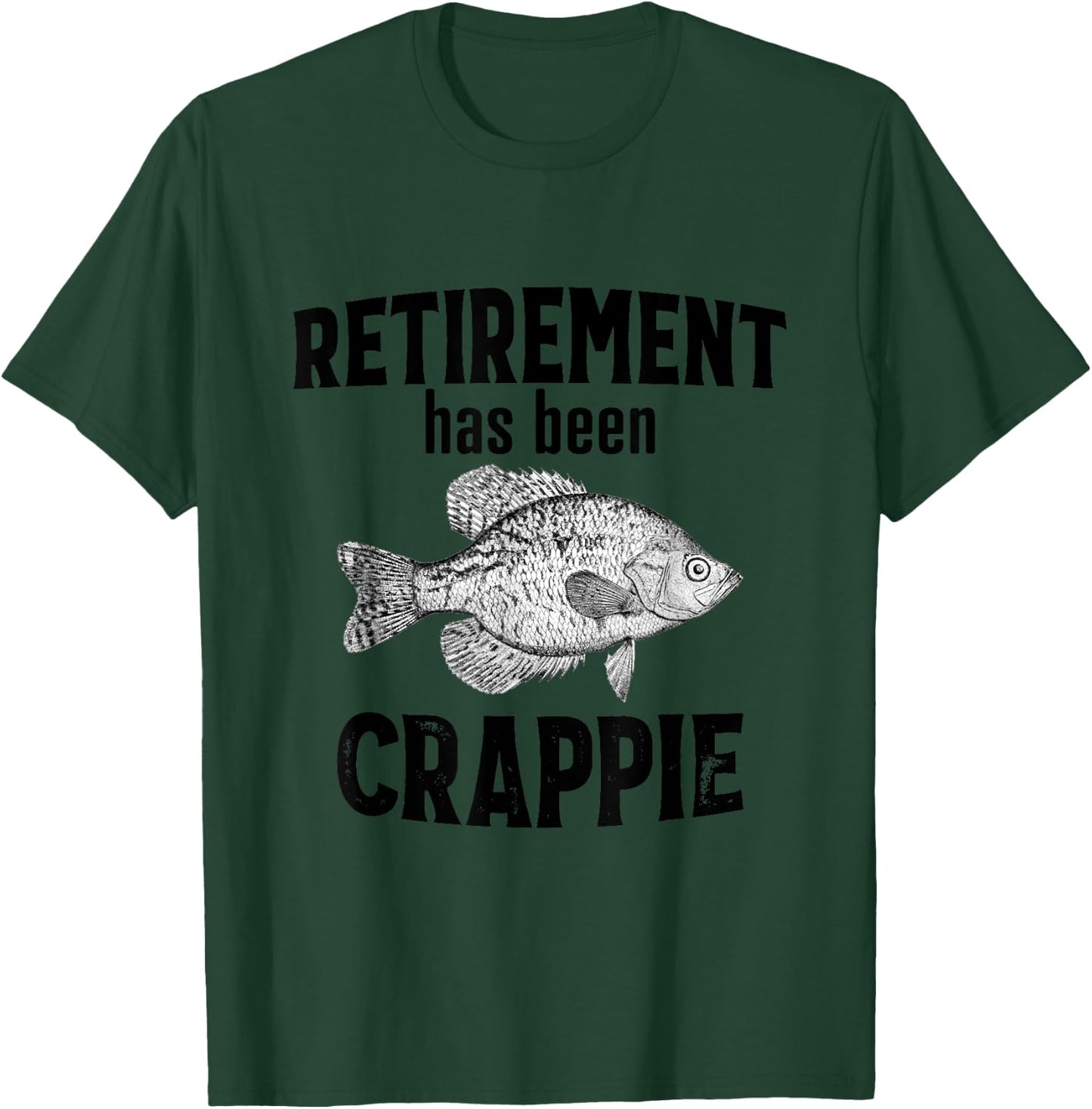 Retirement Has Been Crappie - Funny Fishing T-Shirt - T-Shirt | Forest