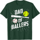 Dad Of Ballers Funny Baseball Softball Game Fathers Day Gift T-Shirt - T-Shirt | Forest