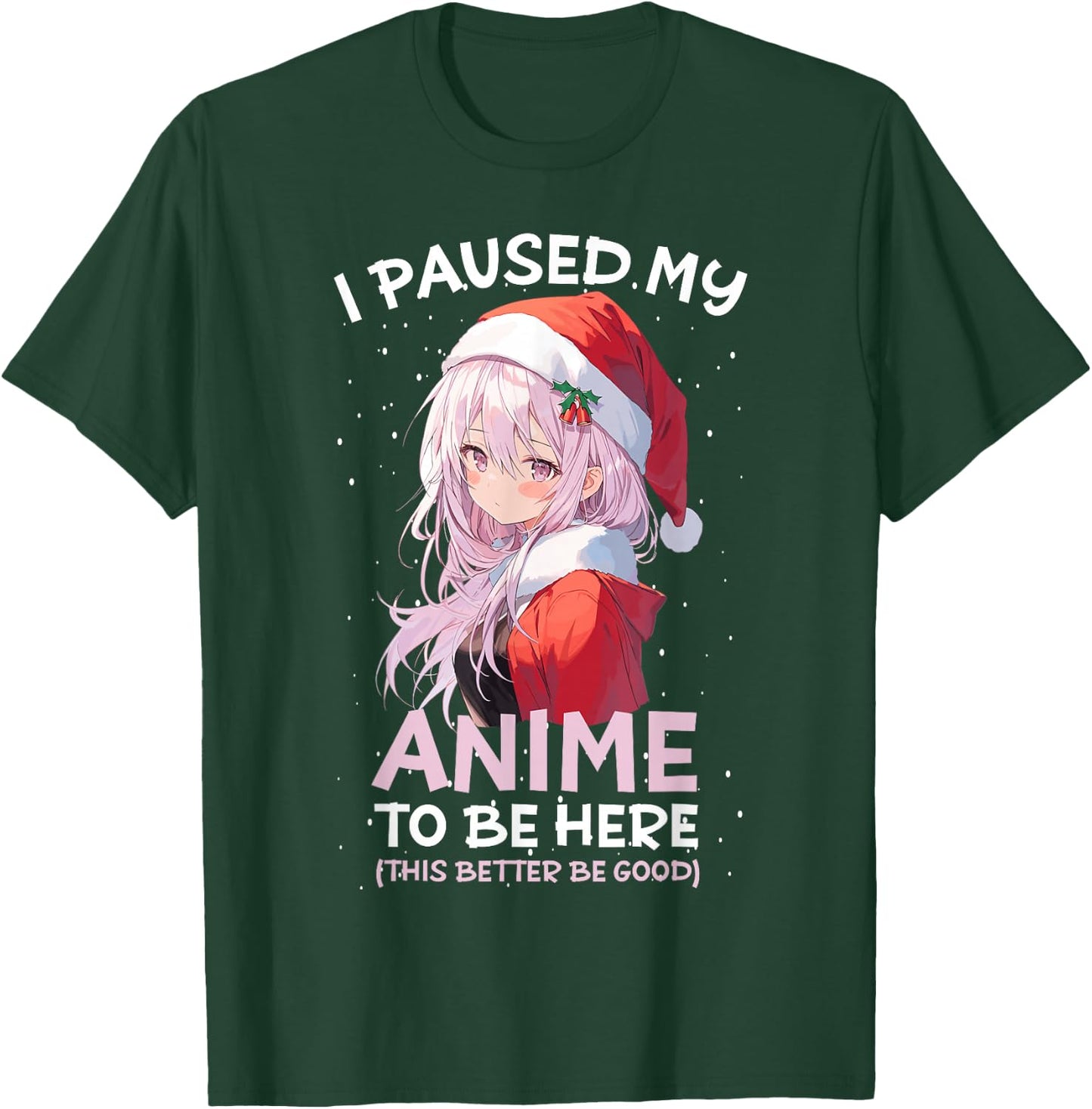 I Paused My Anime To Be Here Anime Girl Santa Hat Otaku T-Shirt - T-Shirt | Forest