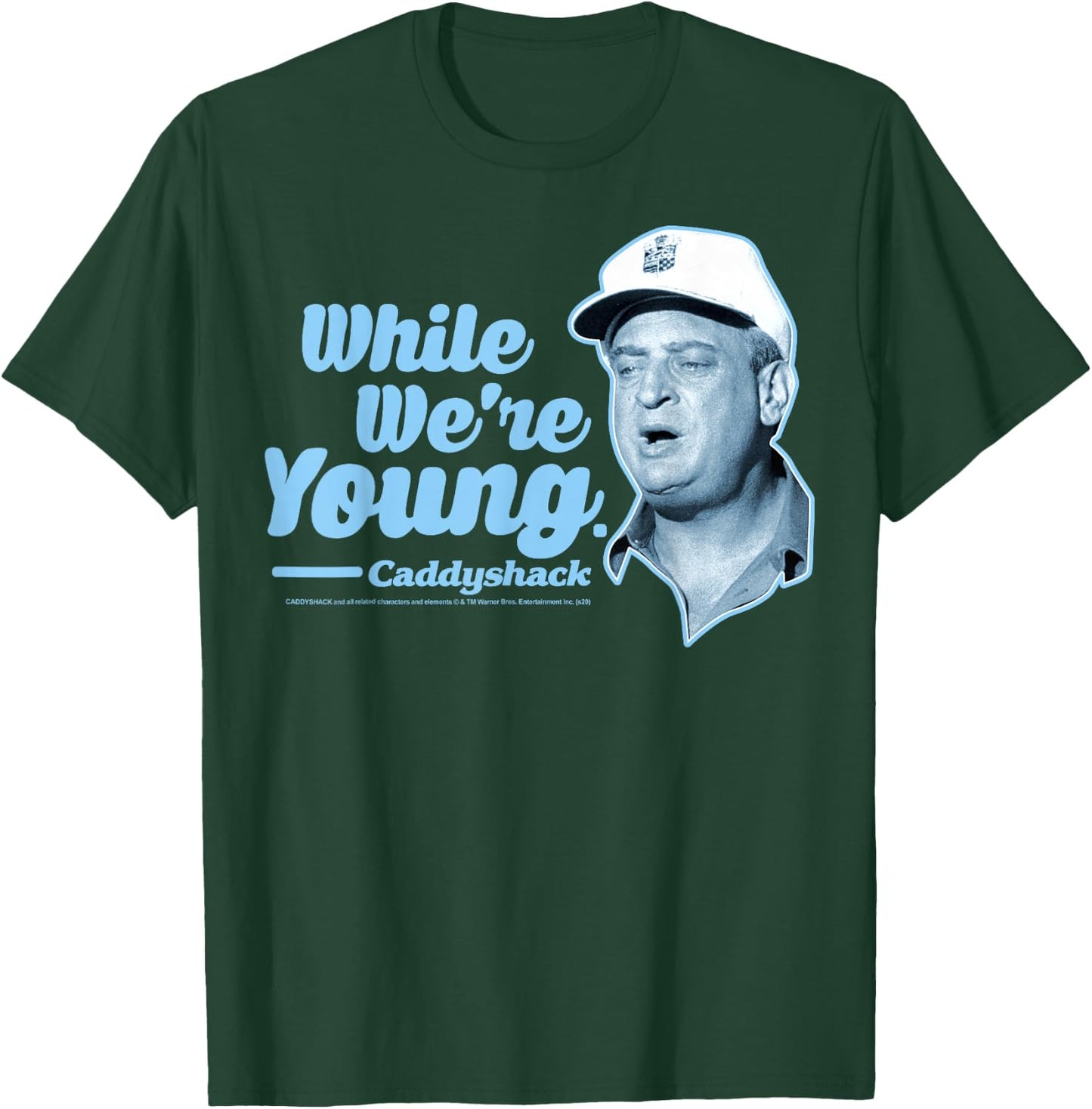 Caddyshack Al Czervik While We're Young Quote T-Shirt - T-Shirt | Forest
