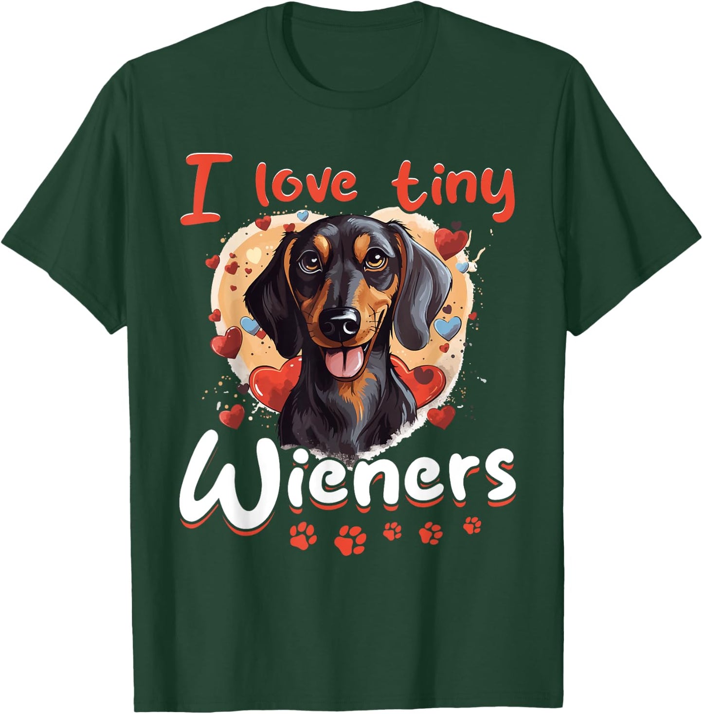 Dachshund wiener sausage dog I Love tiny Wieners T-Shirt - T-Shirt | Forest