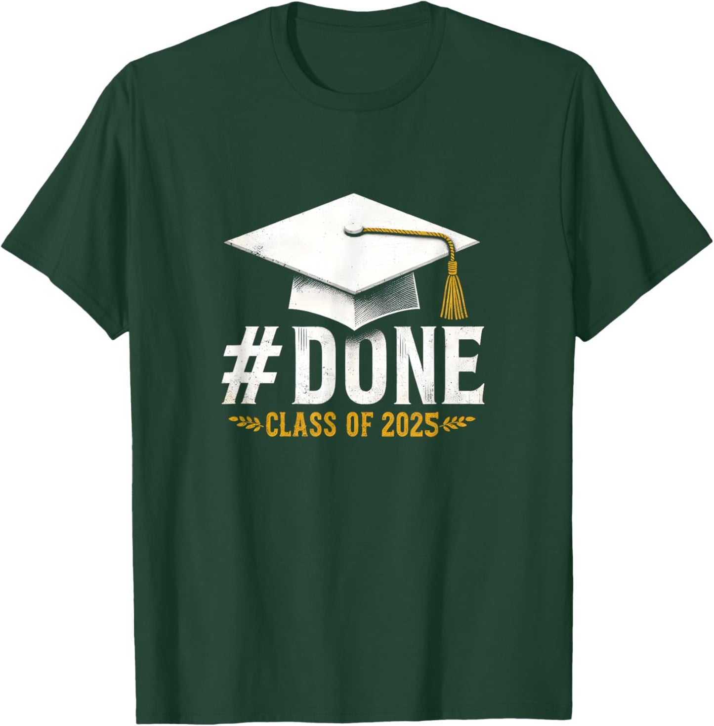 Done Class Of 2025 Senior Graduation T-Shirt - T-Shirt | Forest
