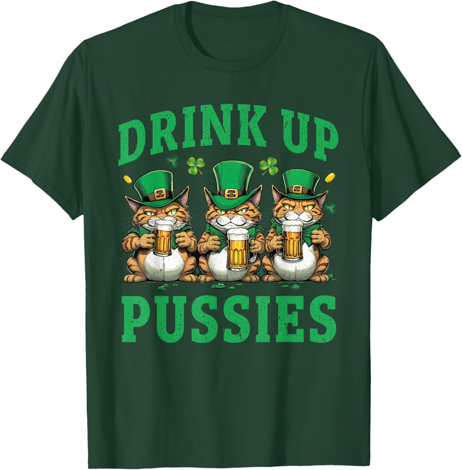 Drink Up Pussies Leprechaun Cats Feline St. Patricks Day T-Shirt - T-Shirt | Forest