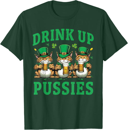 Drink Up Pussies Leprechaun Cats Feline St. Patricks Day T-Shirt - T-Shirt | Forest