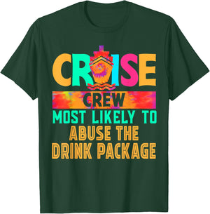 Cruise Crew Most Likely to Abuse The Drink Package Hippie T-Shirt - T-Shirt | Forest