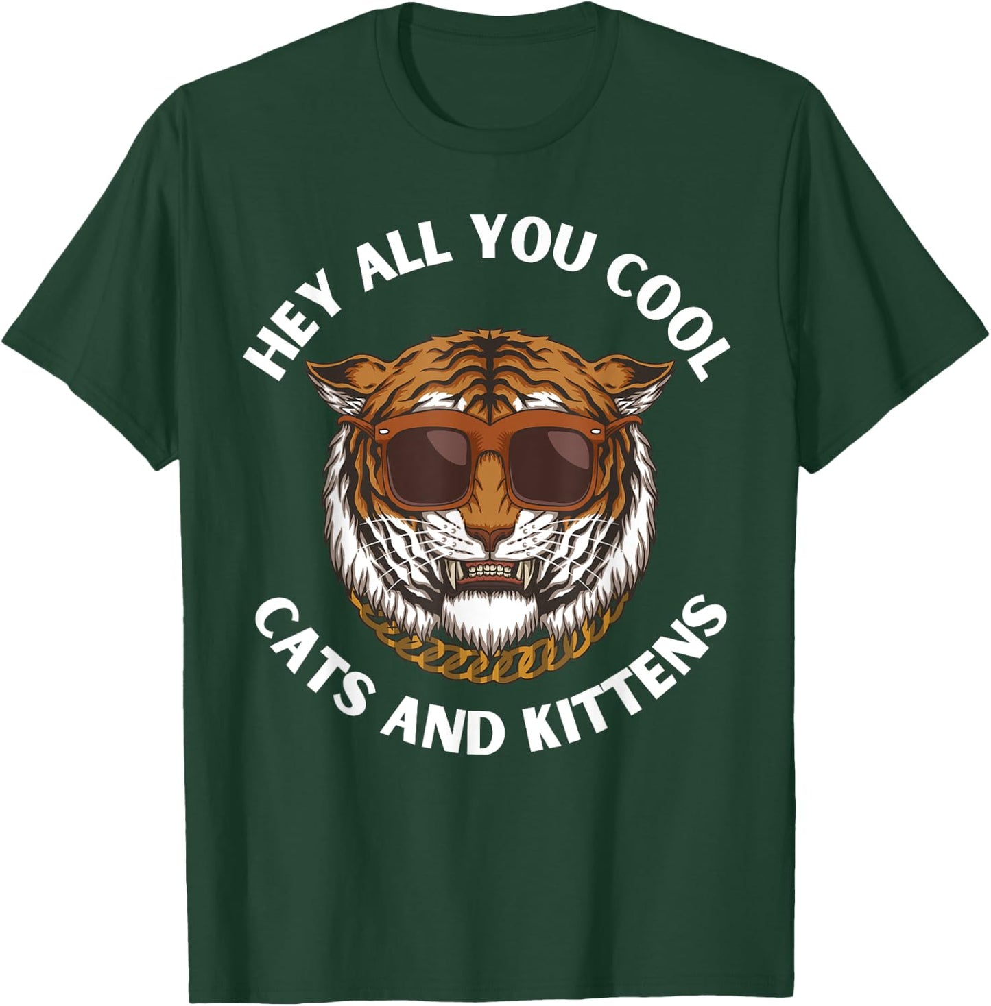 Hey All You Cool Cats and Kittens Funny Tiger T-Shirt - T-Shirt | Forest
