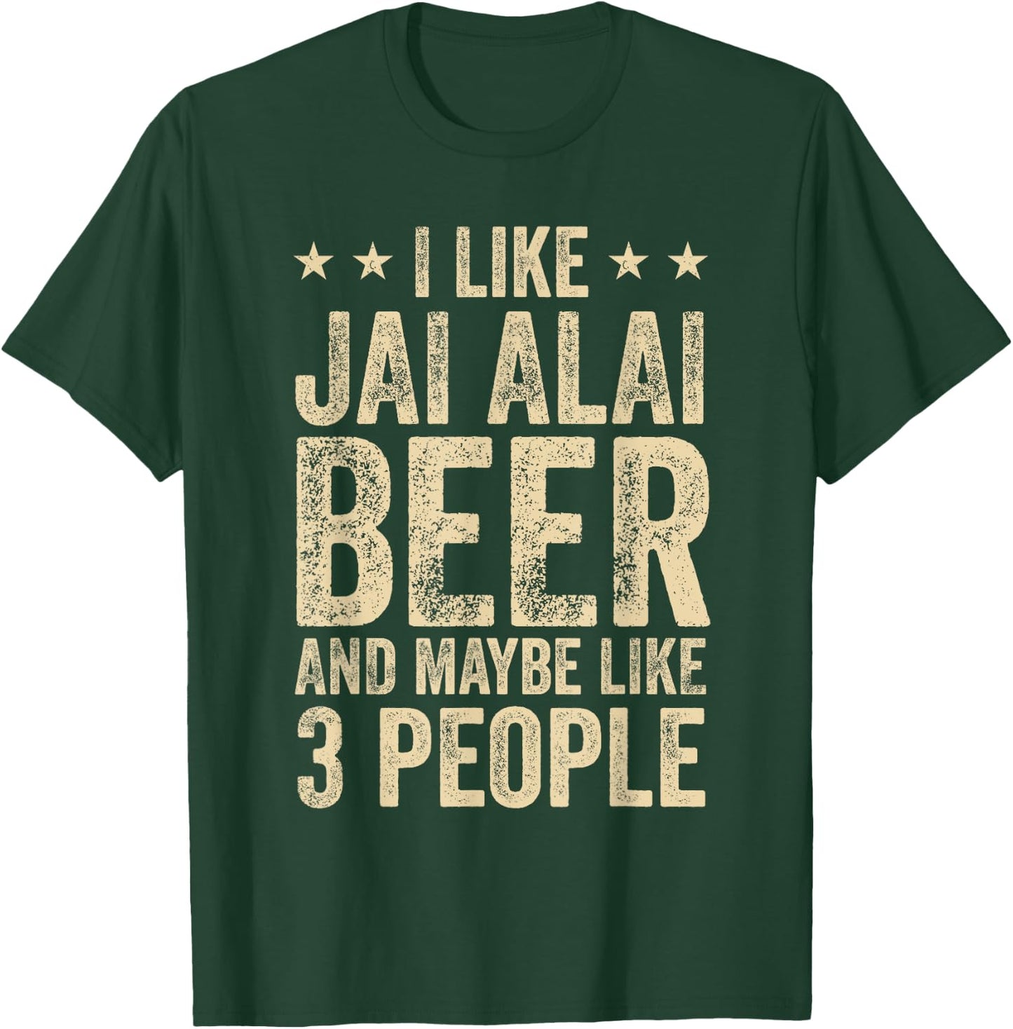 I Like Jai Alai Beer And Maybe 3 People T-Shirt - T-Shirt | Forest