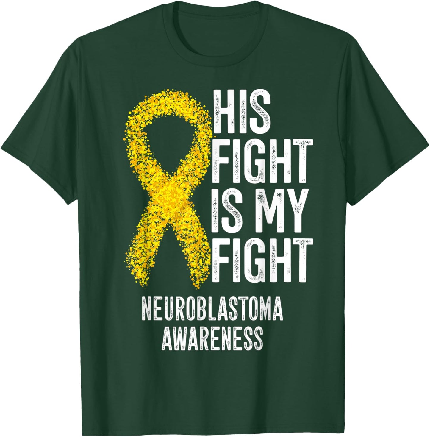 NB His Fight Is My Fight Neuroblastoma Awareness T-Shirt - T-Shirt | Forest