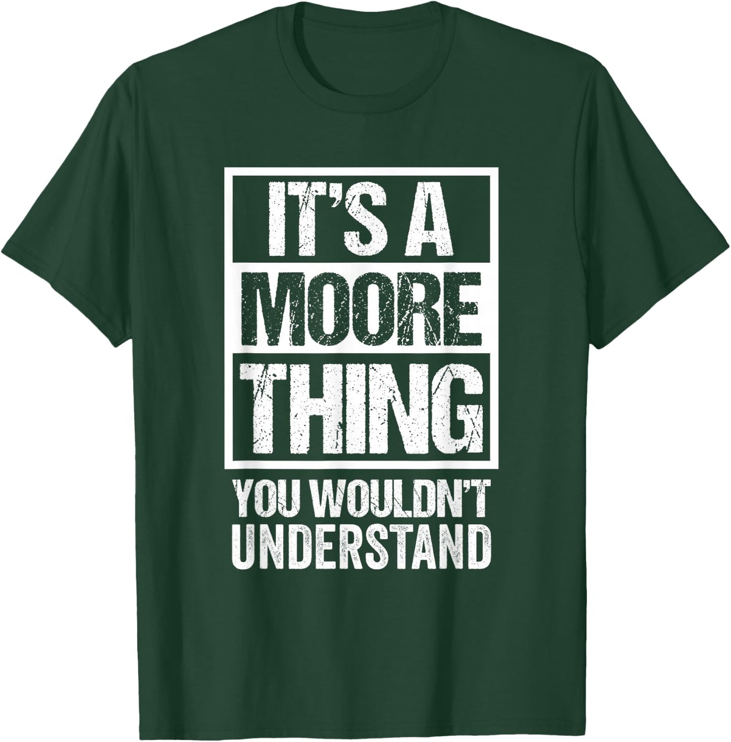 It's A Moore Thing You Wouldn't Understand T-Shirt - T-Shirt | Forest