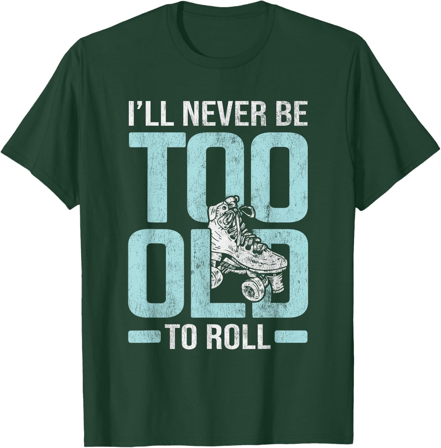 Never Too Old To Roll Derby Roller Skating Roller Skate T-Shirt - T-Shirt | Forest