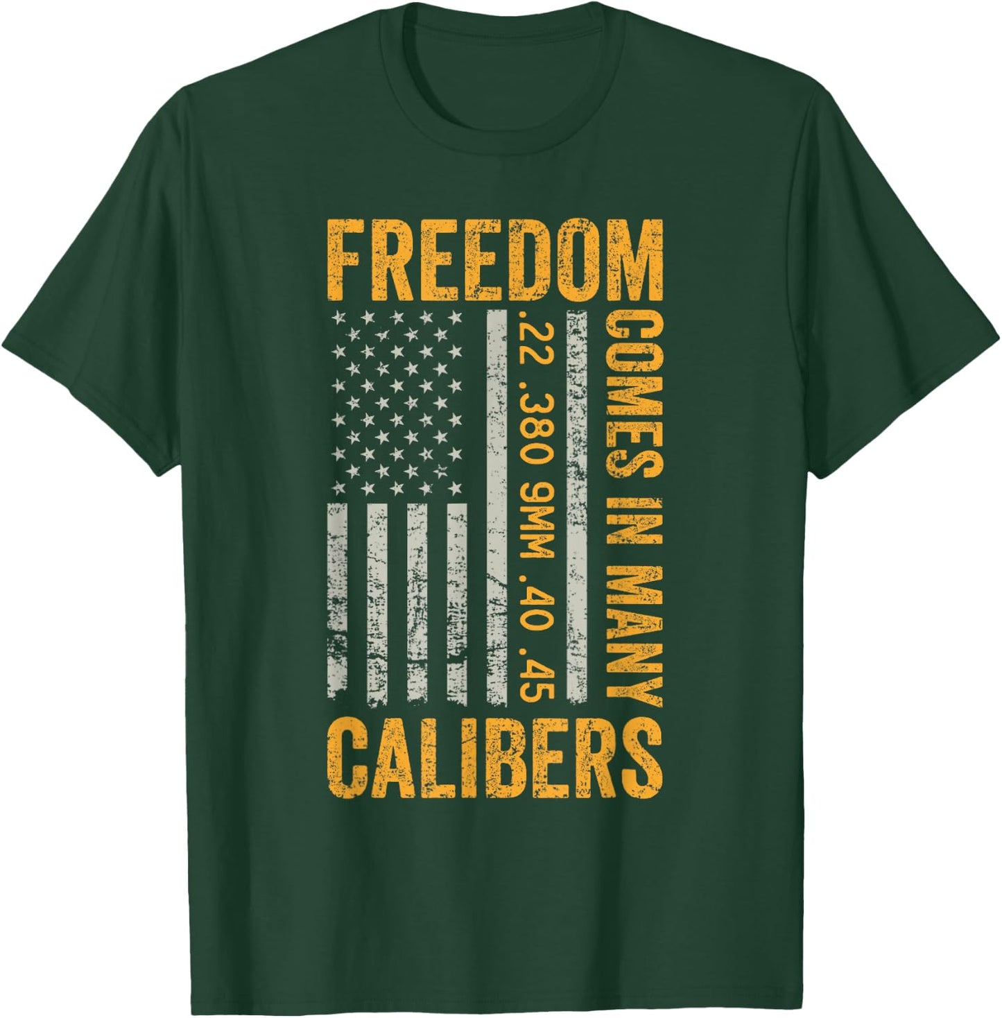Freedom Comes In Many Calibers - Funny Pro Gun USA Flag T-Shirt - T-Shirt | Forest