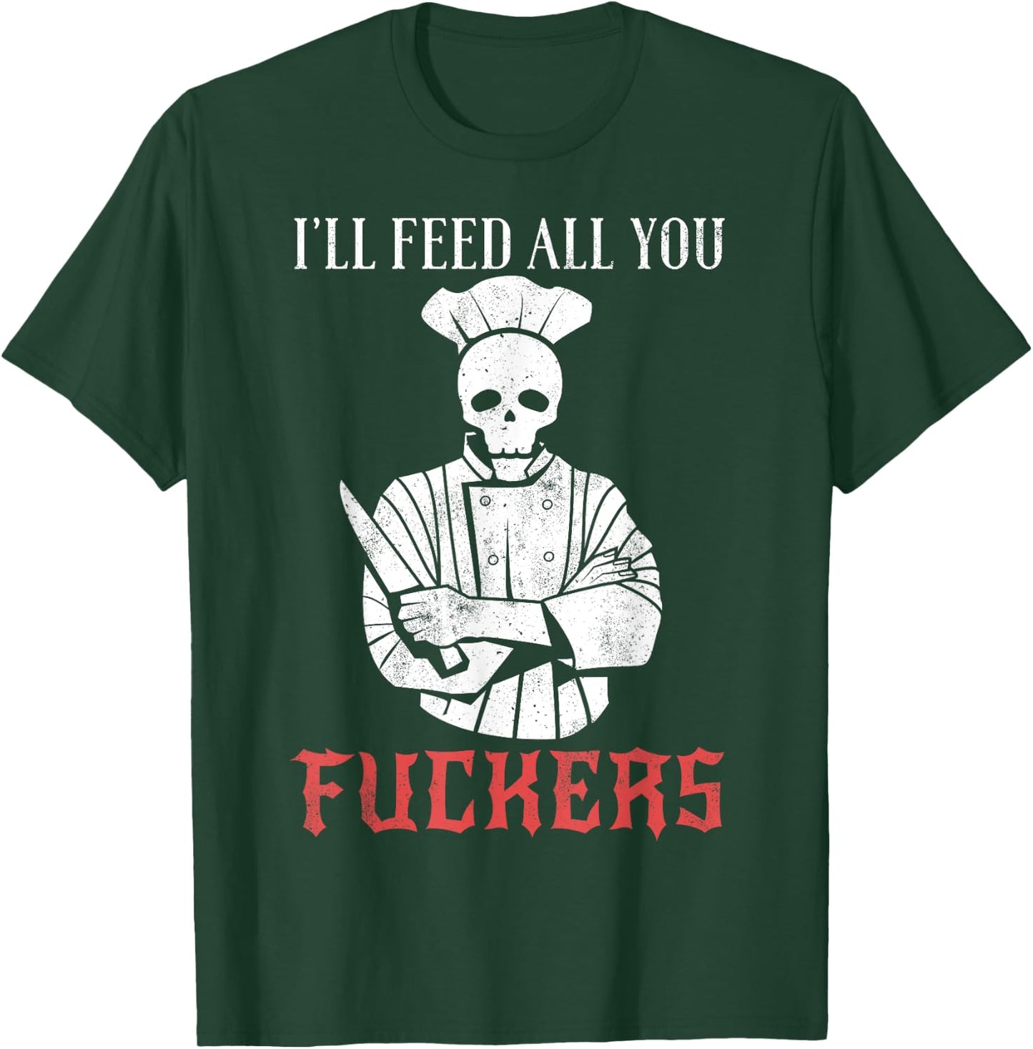 I'll Feed All You Fuckers Shirt Funny Cooking Chef T-Shirt - T-Shirt | Forest