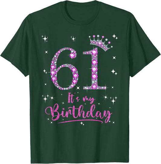 61 It's My Birthday 61 Years Old 61st Birthday Women Gift T-Shirt - T-Shirt | Forest