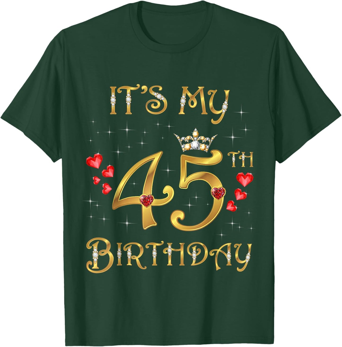 It's My 45th Birthday, 45 Years Old, 45th Birthday Queen T-Shirt - T-Shirt | Forest