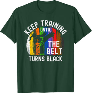 Keep Training Until Belt Turns Black Karate Taekwondo Girl T-Shirt - T-Shirt | Forest