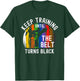 Keep Training Until Belt Turns Black Karate Taekwondo Girl T-Shirt - T-Shirt | Forest
