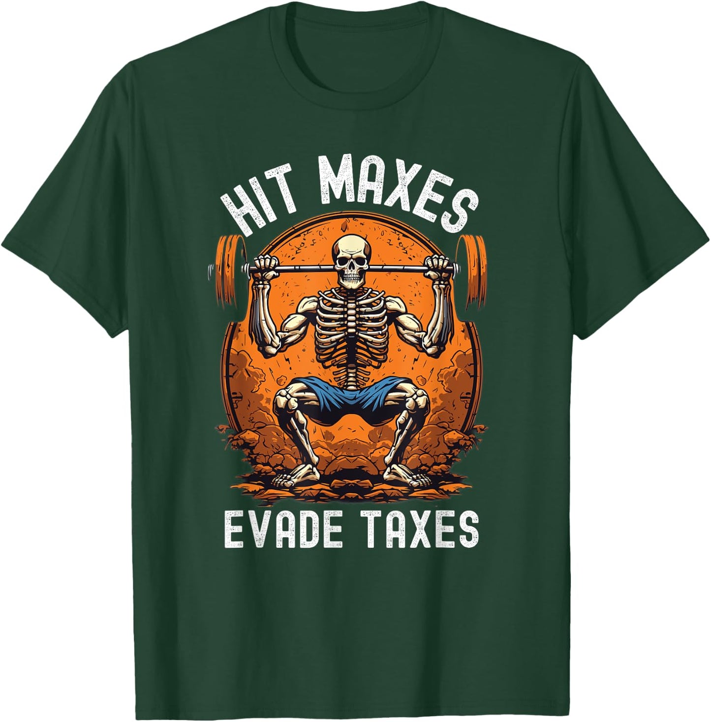 Hit Maxes Evade Taxes Funny Gym Bodybuilding Lifting Workout T-Shirt - T-Shirt | Forest
