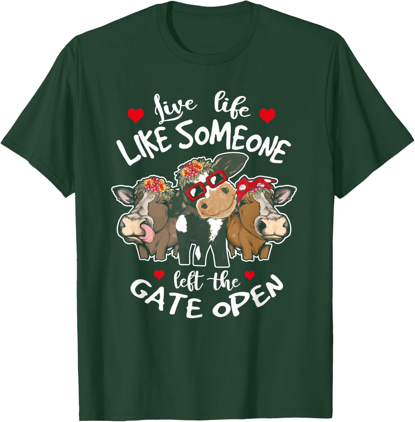 Live Life Like Someone Left The Gate Open Heifer Cow T-Shirt - T-Shirt | Forest